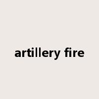 artillery fire是什么意思