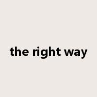 the right way是什么意思