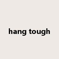 hang tough是什么意思