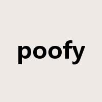 poofy是什么意思
