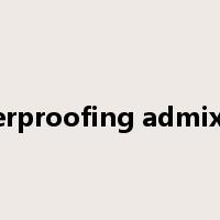 waterproofing admixture是什么意思