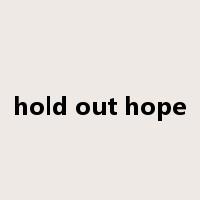hold out hope是什么意思