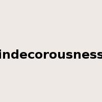 indecorousness是什么意思