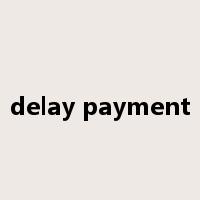 delay payment是什么意思