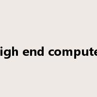 high end computer是什么意思
