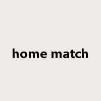 home match是什么意思