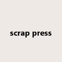 scrap press是什么意思