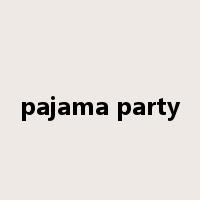 pajama party是什么意思