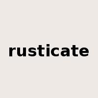 rusticate是什么意思
