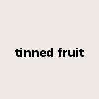 tinned fruit是什么意思