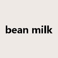 bean milk是什么意思