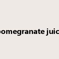pomegranate juice是什么意思