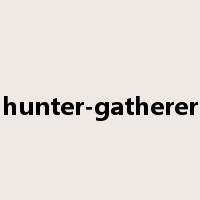 hunter-gatherer是什么意思