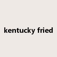 kentucky fried是什么意思