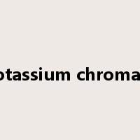 potassium chromate是什么意思