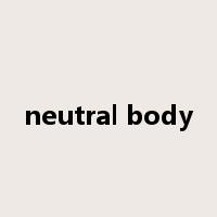 neutral body是什么意思