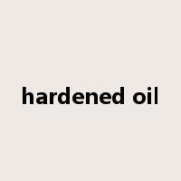 hardened oil是什么意思