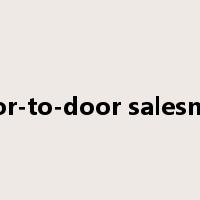 door-to-door salesman是什么意思
