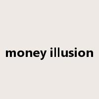 money illusion是什么意思