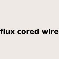 flux cored wire是什么意思