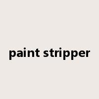 paint stripper是什么意思