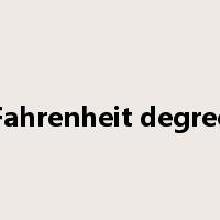 Fahrenheit degree是什么意思