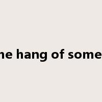 get the hang of something是什么意思