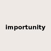 importunity是什么意思
