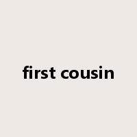 first cousin是什么意思