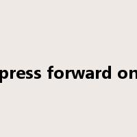 press forward on是什么意思