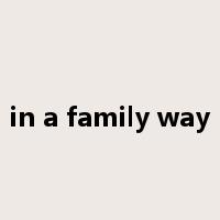 in a family way是什么意思