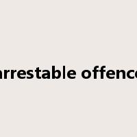 arrestable offence是什么意思