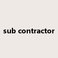 sub contractor是什么意思