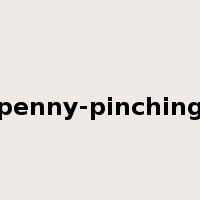 penny-pinching是什么意思