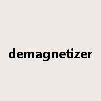 demagnetizer是什么意思