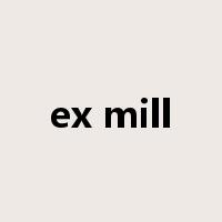 ex mill是什么意思