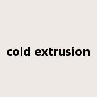 cold extrusion是什么意思