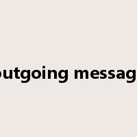 outgoing message是什么意思