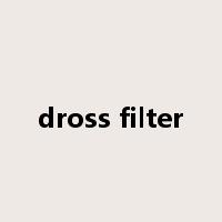 dross filter是什么意思