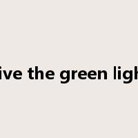 give the green light是什么意思