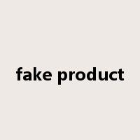fake product是什么意思