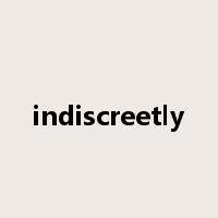 indiscreetly是什么意思