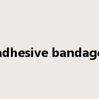 adhesive bandage是什么意思
