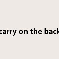 carry on the back是什么意思