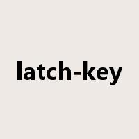 latch-key是什么意思
