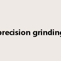 precision grinding是什么意思