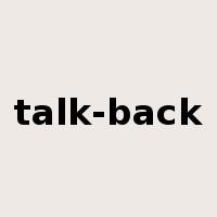talk-back是什么意思
