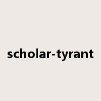 scholar-tyrant是什么意思
