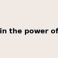 in the power of是什么意思