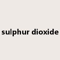 sulphur dioxide是什么意思